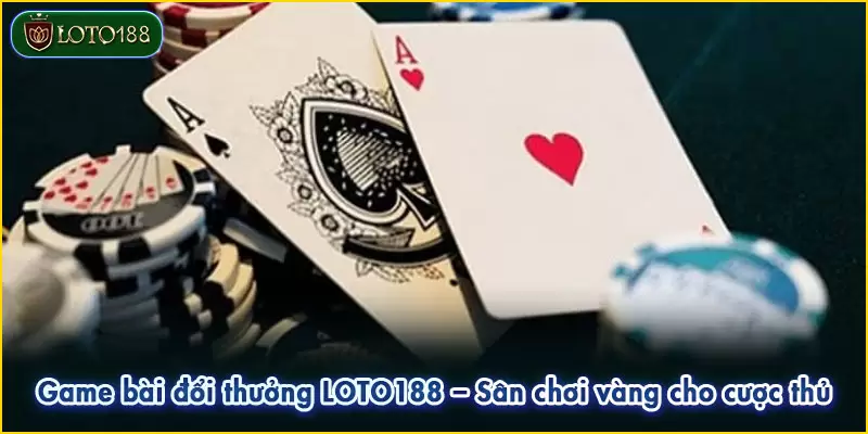 Game bài đổi thưởng LOTO188 - Sân chơi vàng cho cược thủ 2 Game bài đổi thưởng LOTO188 - Sân chơi vàng cho cược thủ