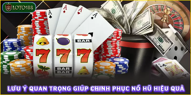 Lưu ý quan trọng giúp chinh phục nổ hũ hiệu quả