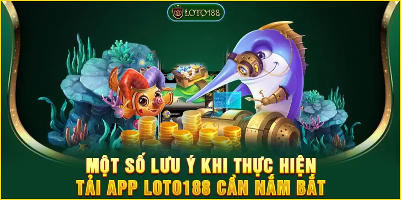 Nắm bắt lưu ý để quá trình tải được hiệu quả hơn