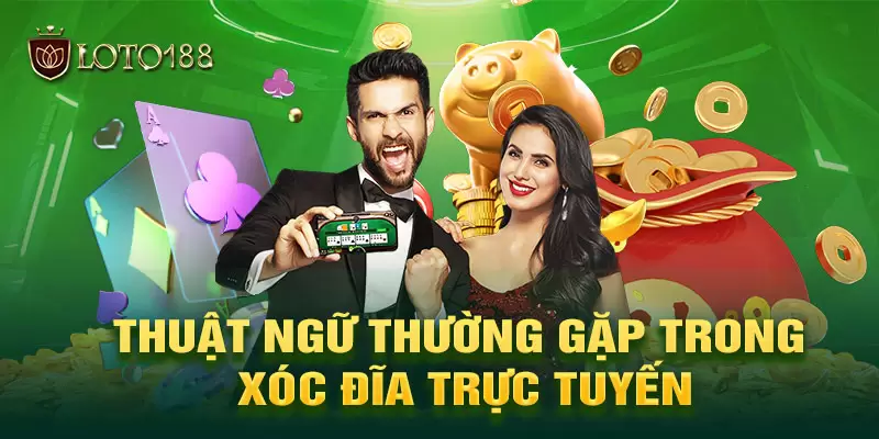 Thuật ngữ cơ bản trong bộ môn xóc đĩa trực tuyến