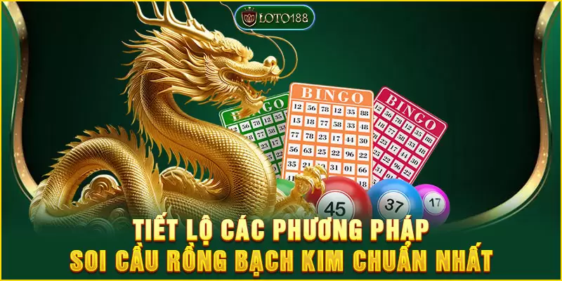 Rồng bạch kim - Bí kíp soi cầu tận hưởng lộc trời cho trúng lớn 3 5+ phương pháp soi cầu cho ra số cực đẹp
