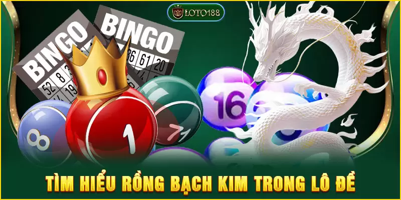 Rồng bạch kim - Bí kíp soi cầu tận hưởng lộc trời cho trúng lớn 2 Rồng bạch kim là gì