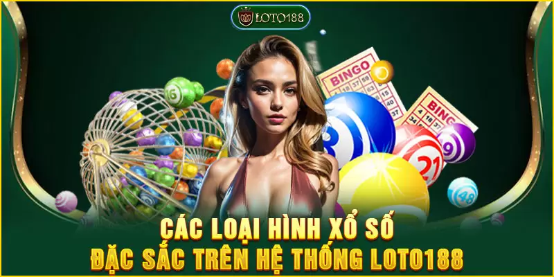 Tổng hợp các loại hình xổ số có trên hệ thống nhà cái