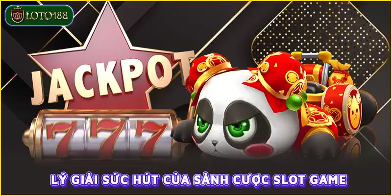 Slot game LOTO188 mang đến giá trị tiền thưởng khủng
