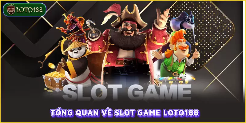 Slot game là sảnh cược hấp dẫn tại LOTO188